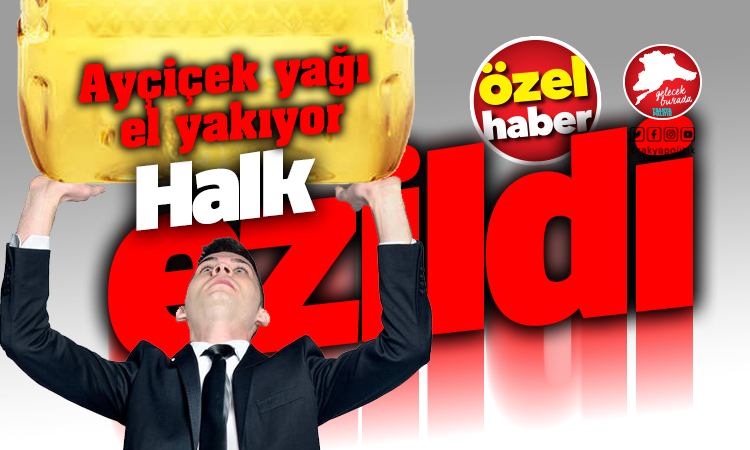 Halk yağ fiyatlarının altında ezildi